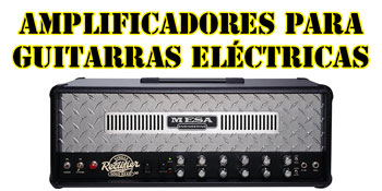 Amplificadores para guitarras eléctricas